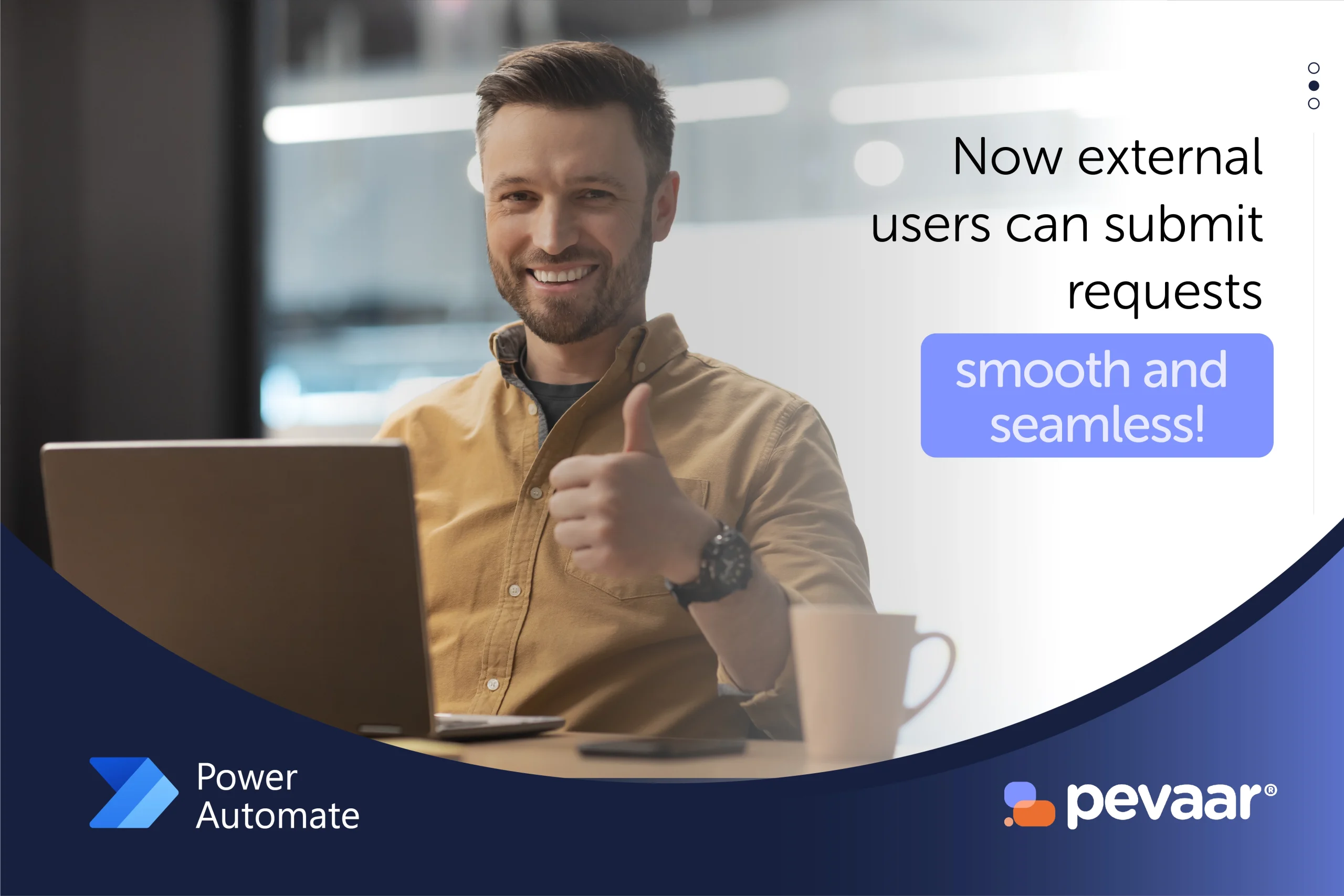 "Person sitting at a desk with a laptop, giving a thumbs-up gesture. The person's face is blurred out. On the right side of the image, there is text that reads: 'Now external users can submit requests smooth and seamless!' In the bottom left corner, there is a logo and text that says 'Power Automate.' In the bottom right corner, there is another logo and text that says 'pevaar. approval process